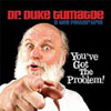 Dr. Duke Tumatoe-You've Got The Problem