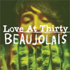 Beaujolais- Love at 30